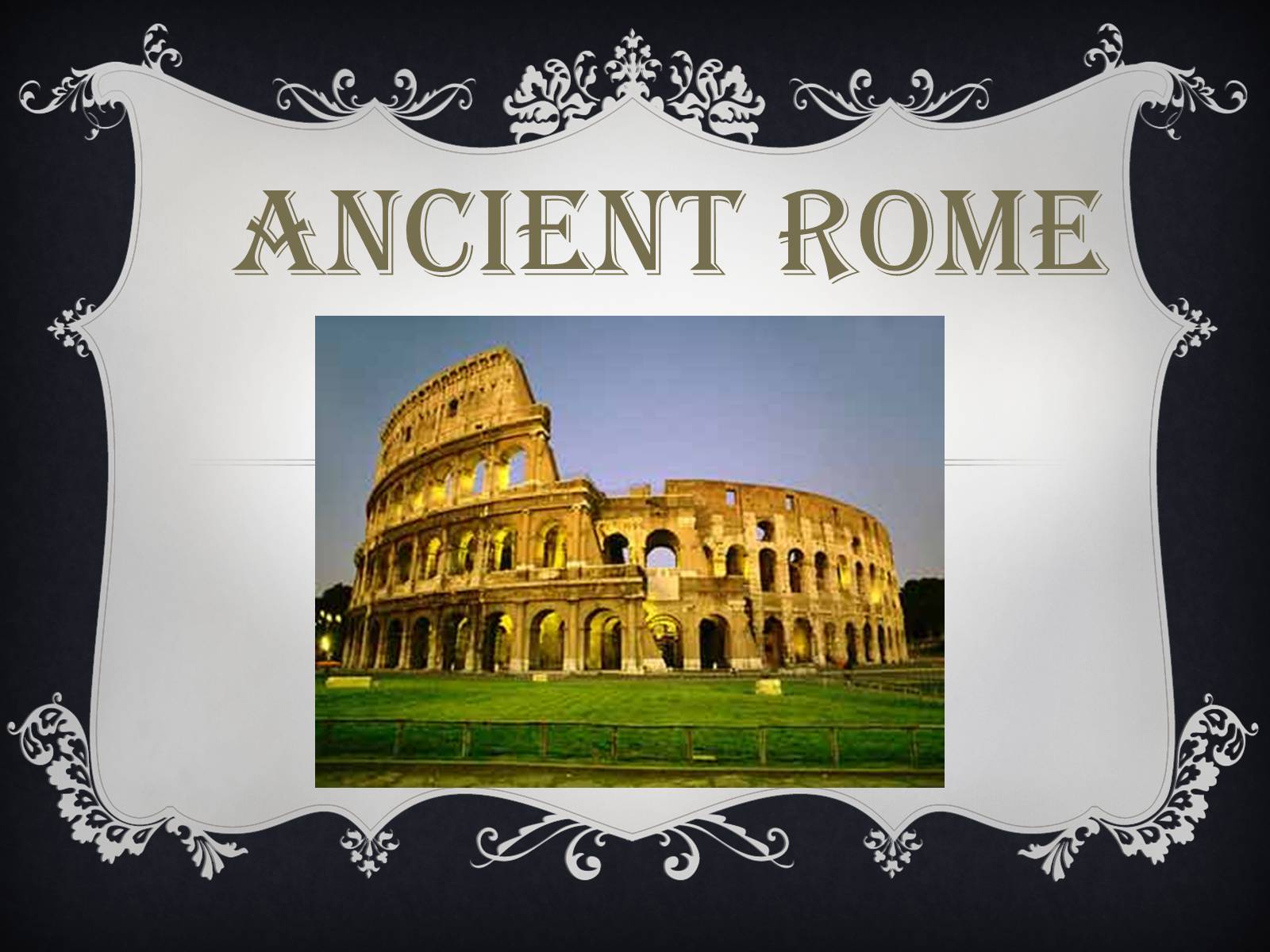 Презентація на тему «Ancient Rome» - Слайд #1 Презентація на тему «Ancient Rome» - Слайд #1