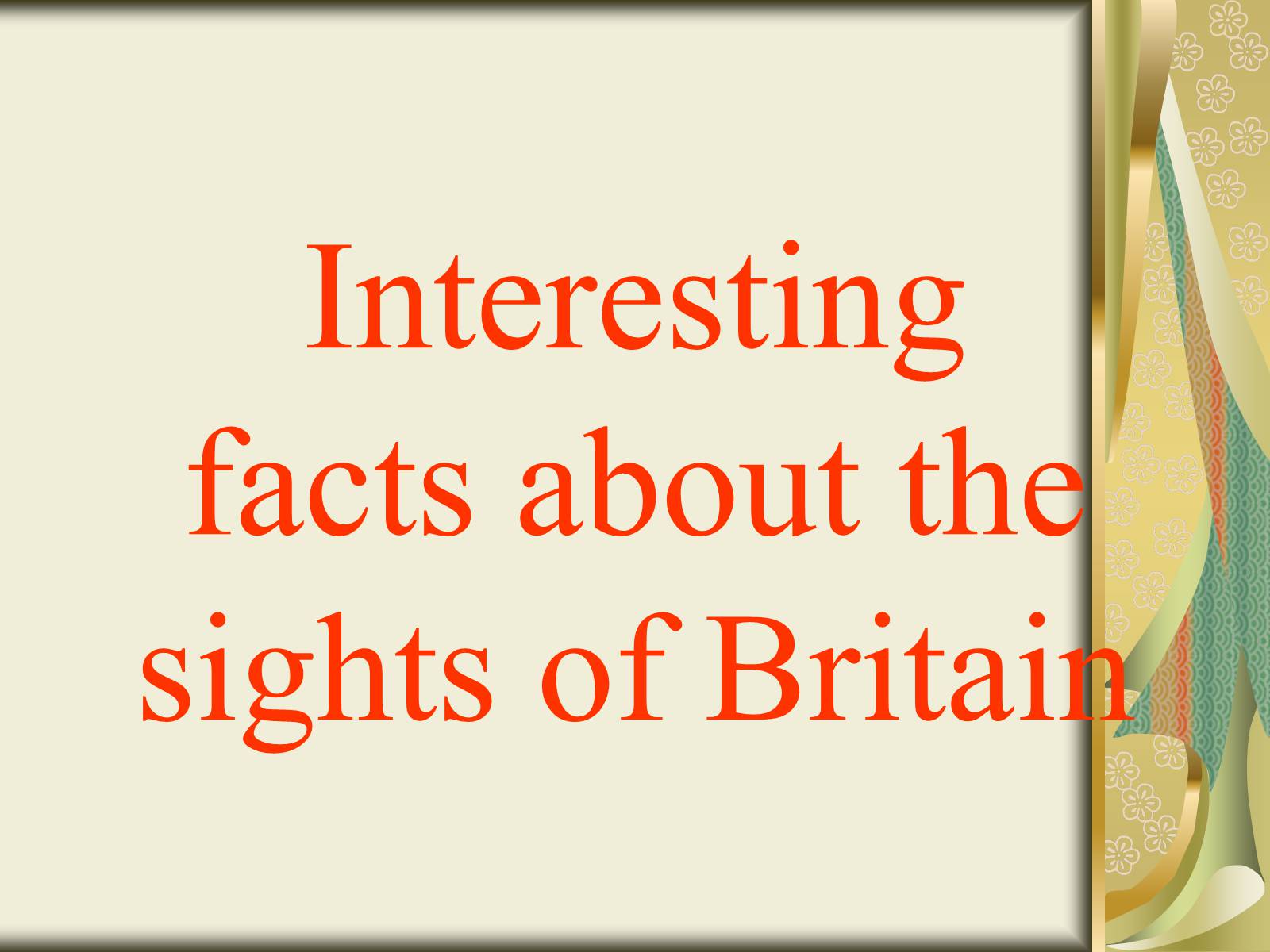 Презентація на тему «Interesting facts about the sights of Britain» - Слайд #1 Презентація на тему «Interesting facts about the sights of Britain» - Слайд #1