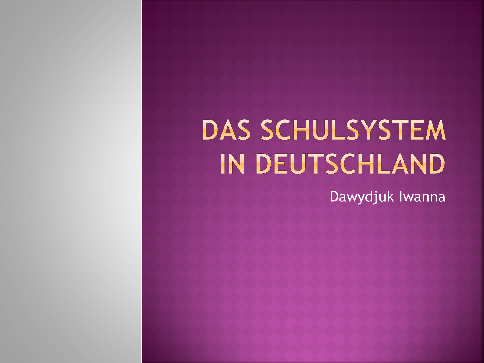 Презентація на тему «Das schulsystem in deutschland» - Слайд #1 Презентація на тему «Das schulsystem in deutschland» - Слайд #1