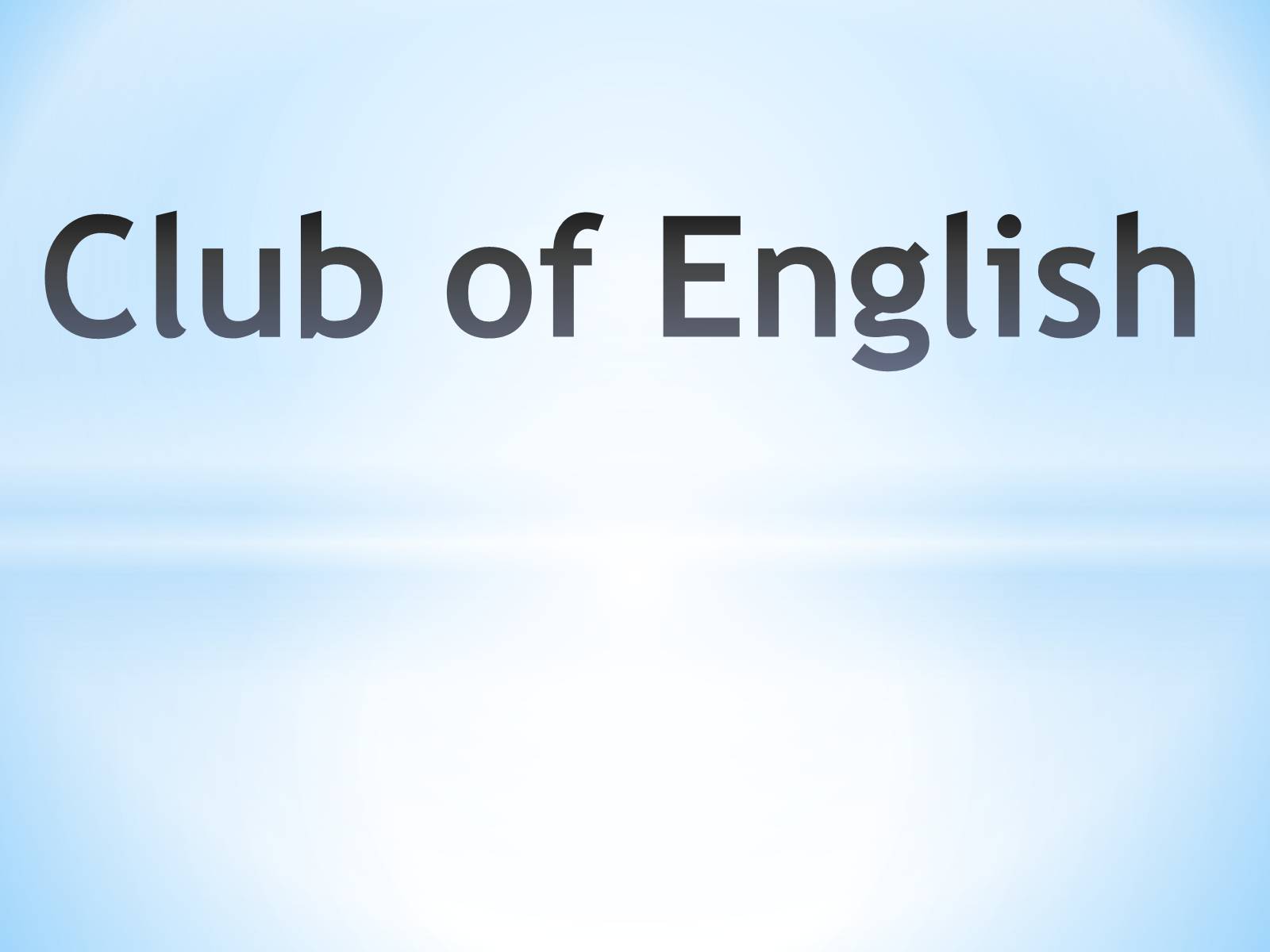 Презентація на тему «Club of English» - Слайд #1 Презентація на тему «Club of English» - Слайд #1