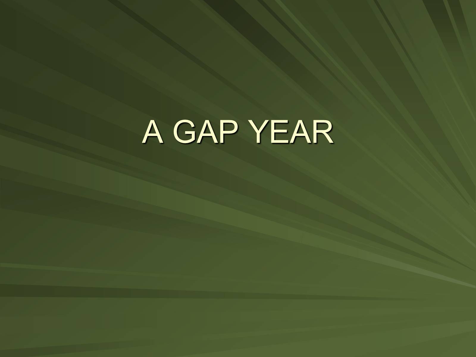 Презентація на тему «A gap year» - Слайд #1 Презентація на тему «A gap year» - Слайд #1