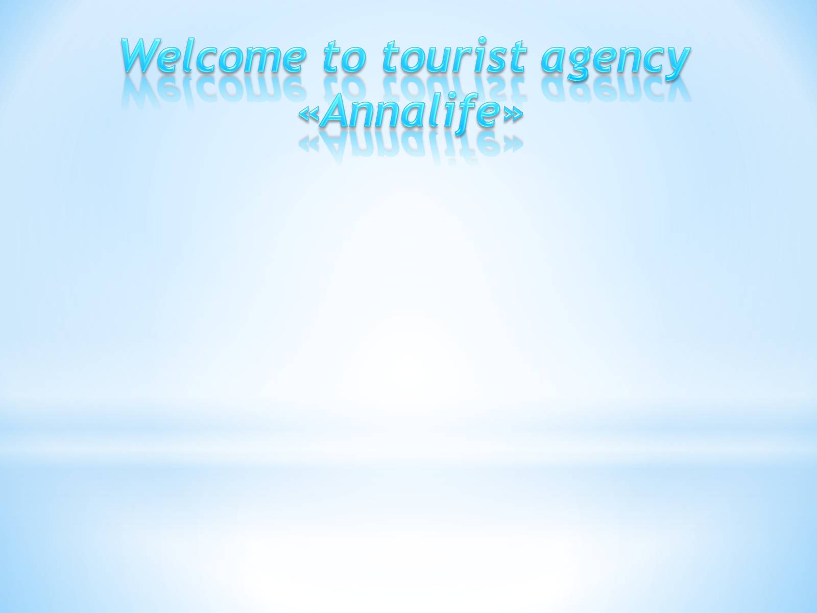 Презентація на тему «Welcome to tourist agency «Annalife»» - Слайд #1