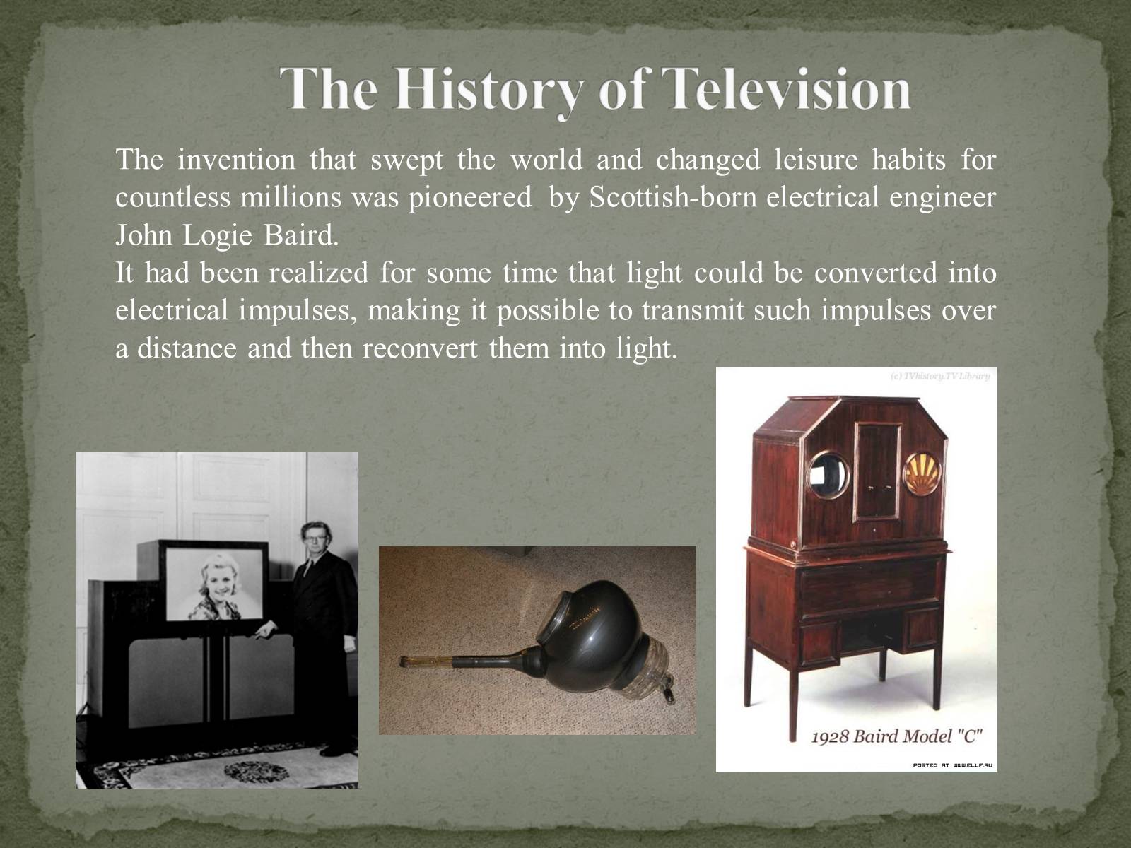 Презентація на тему «The Greatest inventors and invetentions John Logie Baird invented television» - Слайд #5 Презентація на тему «The Greatest inventors and invetentions John Logie Baird invented television» - Слайд #5