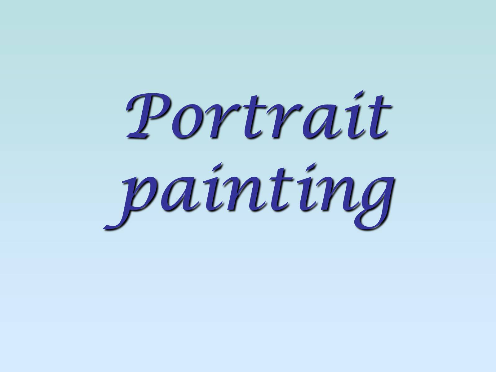Презентація на тему «Portrait painting» - Слайд #1 Презентація на тему «Portrait painting» - Слайд #1