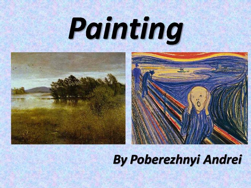 Презентація на тему «Painting» (варіант 2) - Слайд #1 Презентація на тему «Painting» (варіант 2) - Слайд #1