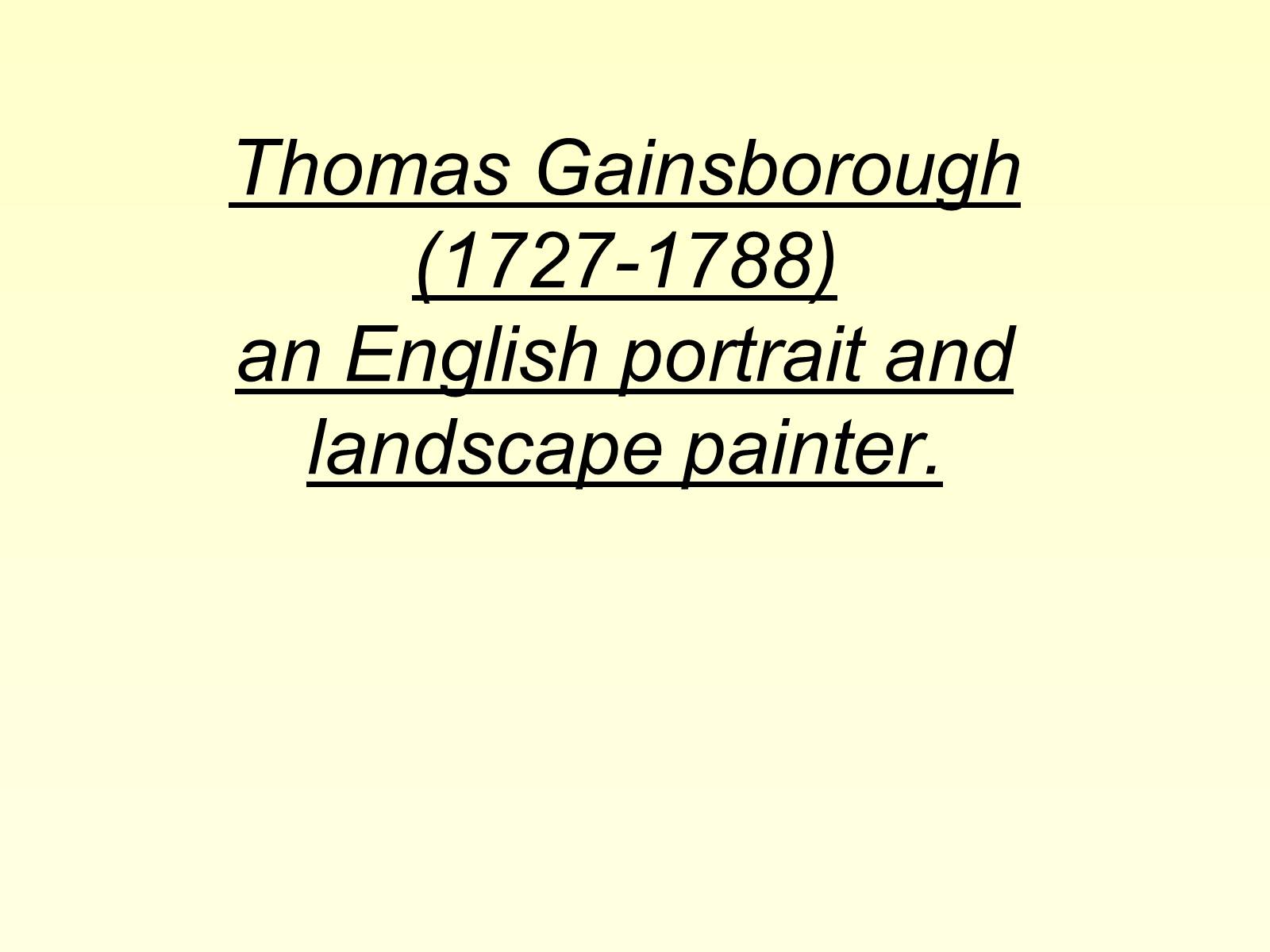 Презентація на тему «Thomas Gainsborough» (варіант 3) - Слайд #1 Презентація на тему «Thomas Gainsborough» (варіант 3) - Слайд #1