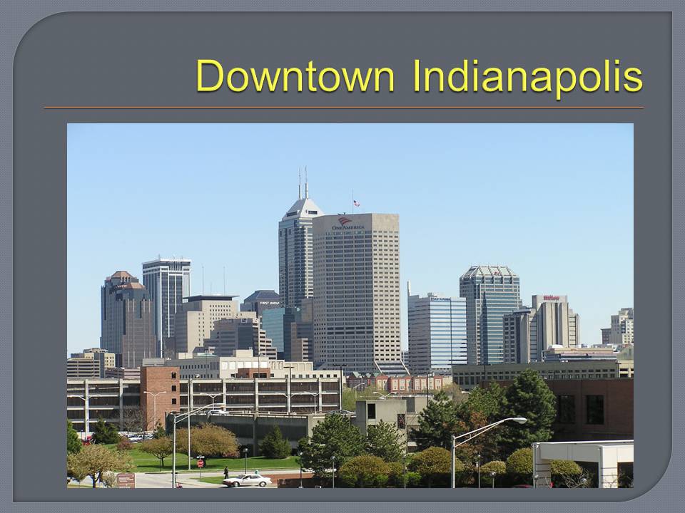Презентація на тему «Indianapolis» - Слайд #4 Презентація на тему «Indianapolis» - Слайд #4