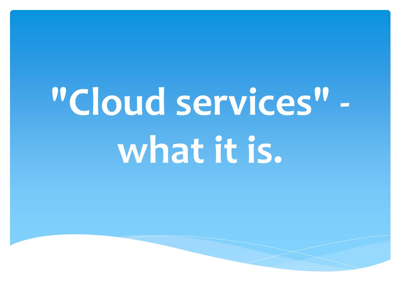 Презентація на тему «Cloud services» - Слайд #1 Презентація на тему «Cloud services» - Слайд #1