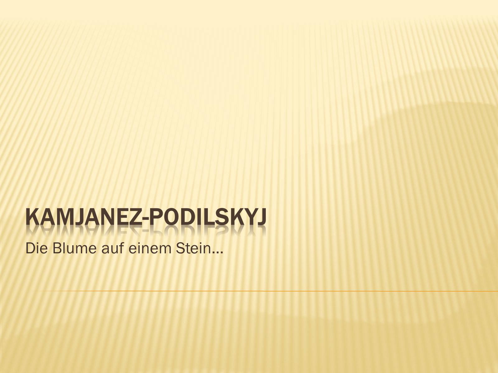 Презентація на тему «Kamjanez-Podilskyj» - Слайд #1 Презентація на тему «Kamjanez-Podilskyj» - Слайд #1