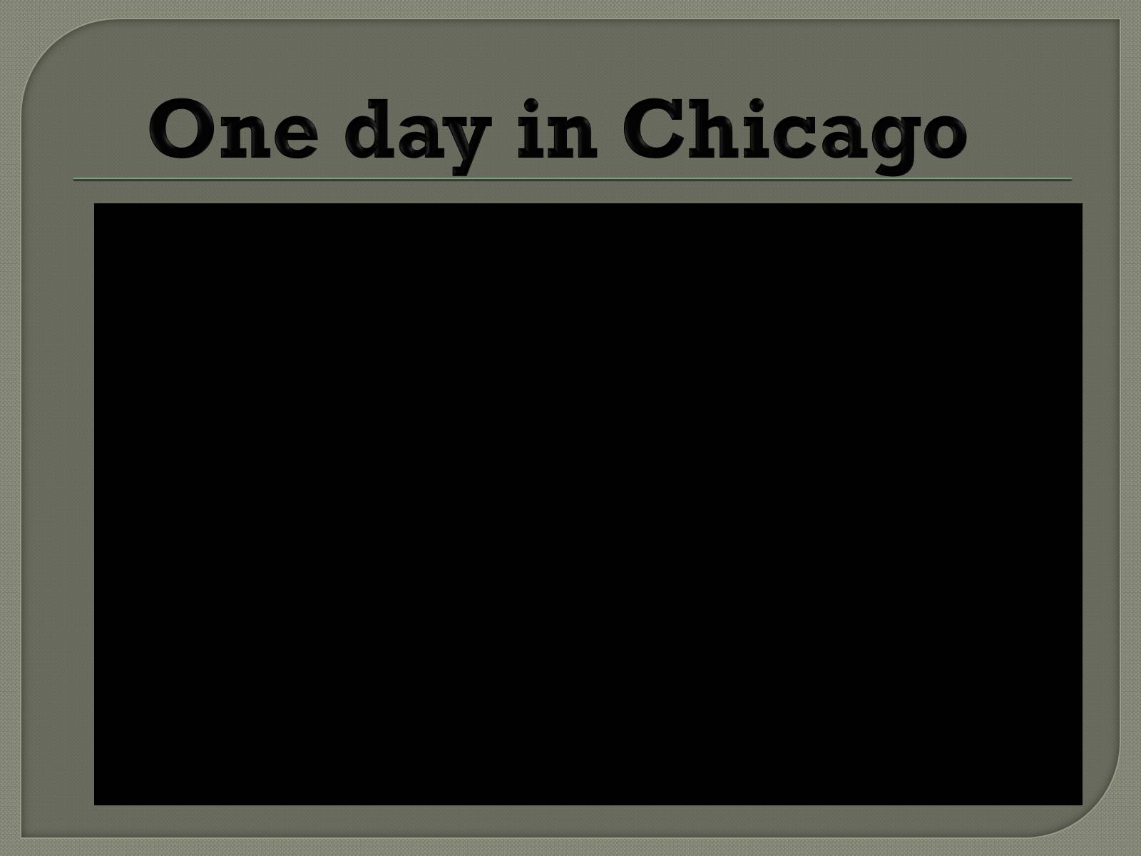 Презентація на тему «Chicago» (варіант 2) - Слайд #22 Презентація на тему «Chicago» (варіант 2) - Слайд #22