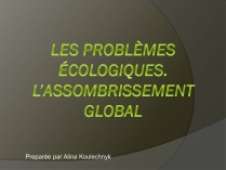 Презентація на тему «Les problemes ecologiques. L’Assombrissement global»