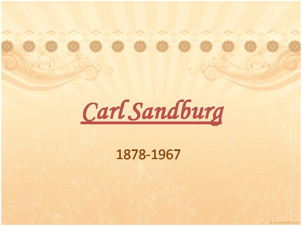 Презентація на тему «Carl Sandburg» - Слайд #1 Презентація на тему «Carl Sandburg» - Слайд #1