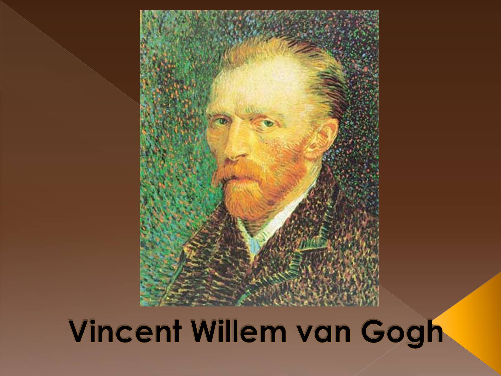 Презентація на тему «Vincent Willem van Gogh» (варіант 2) - Слайд #1 Презентація на тему «Vincent Willem van Gogh» (варіант 2) - Слайд #1