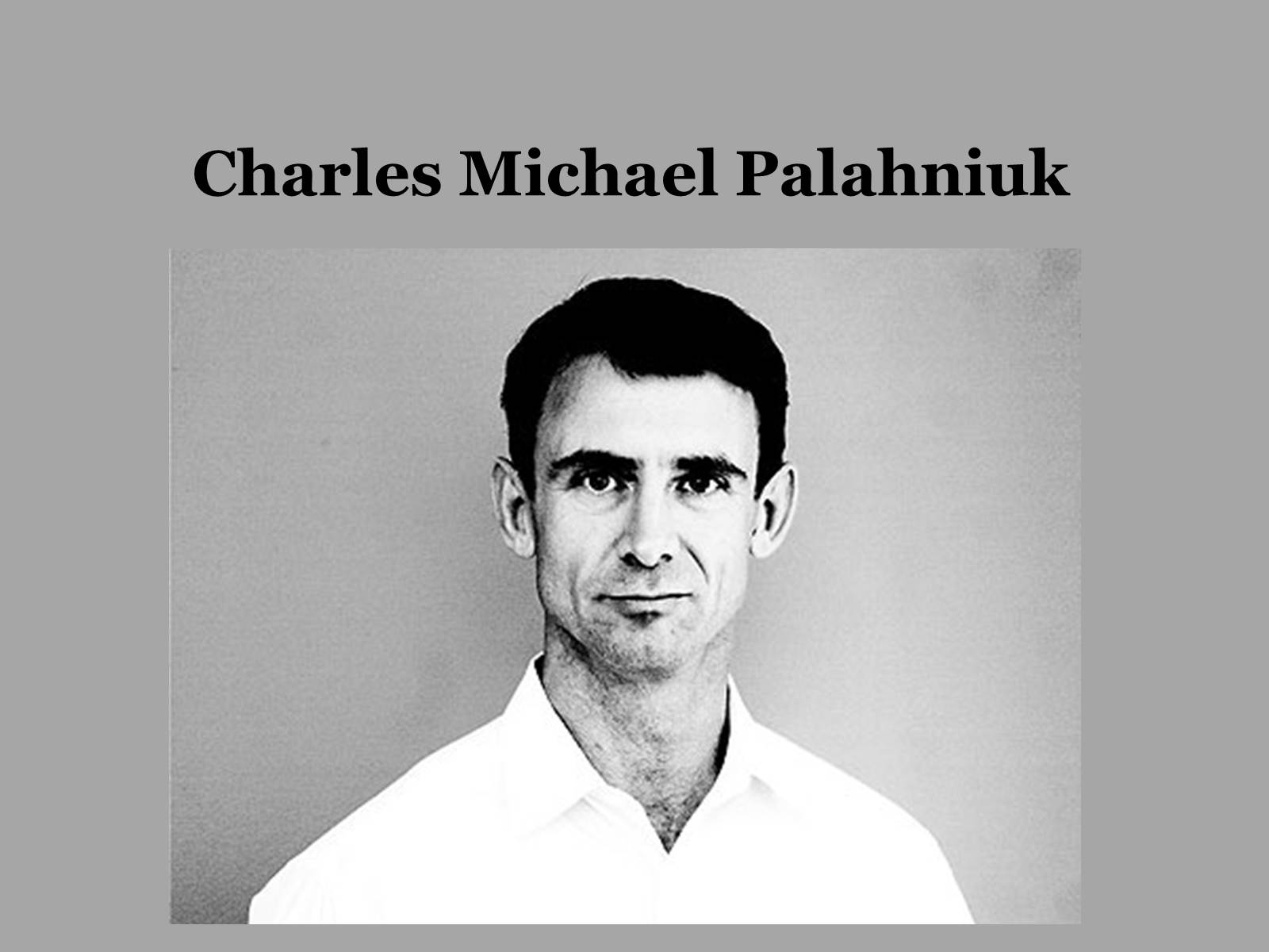 Презентація на тему «Charles Michael Palahniuk» - Слайд #1 Презентація на тему «Charles Michael Palahniuk» - Слайд #1