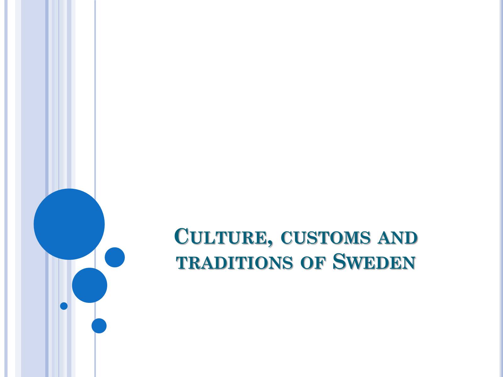 Презентація на тему «Culture, customs and traditions of Sweden» - Слайд #1 Презентація на тему «Culture, customs and traditions of Sweden» - Слайд #1