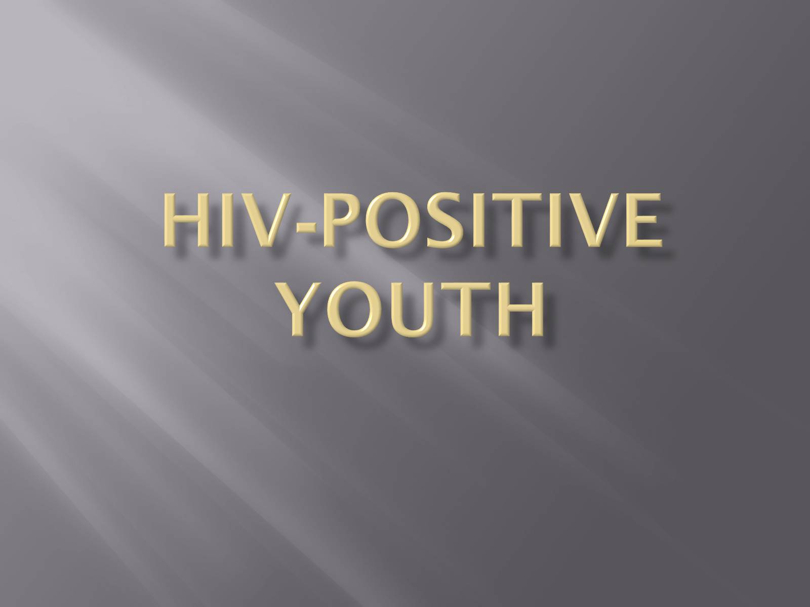 Презентація на тему «HIV-positive youth» - Слайд #1 Презентація на тему «HIV-positive youth» - Слайд #1