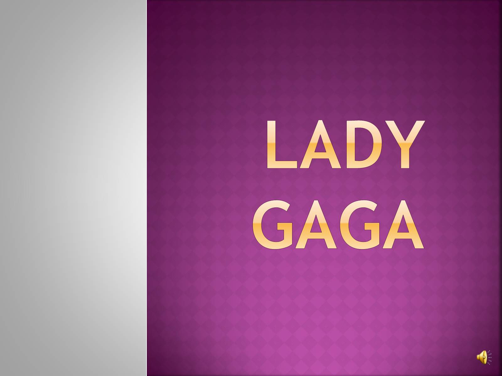 Презентація на тему «Lady Gaga» - Слайд #1 Презентація на тему «Lady Gaga» - Слайд #1