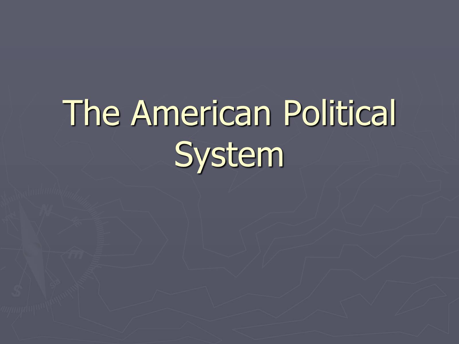 Презентація на тему «The American Political System» - Слайд #1 Презентація на тему «The American Political System» - Слайд #1