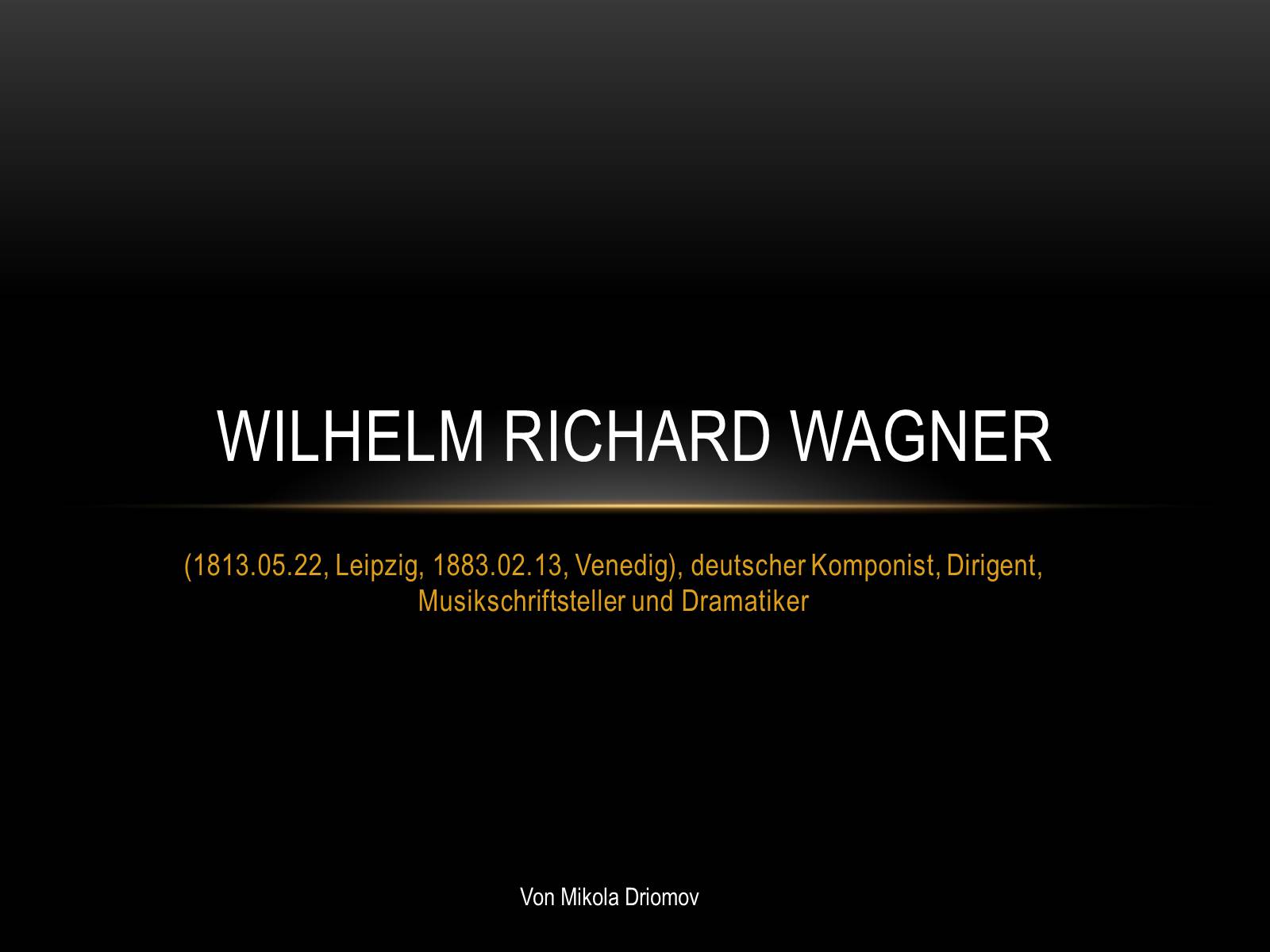 Презентація на тему «Wilhelm Richard Wagner» - Слайд #1 Презентація на тему «Wilhelm Richard Wagner» - Слайд #1