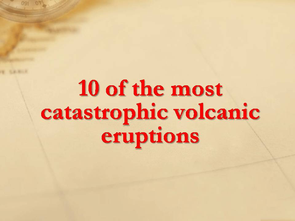Презентація на тему «Volcanic Eruptions» - Слайд #10 Презентація на тему «Volcanic Eruptions» - Слайд #10