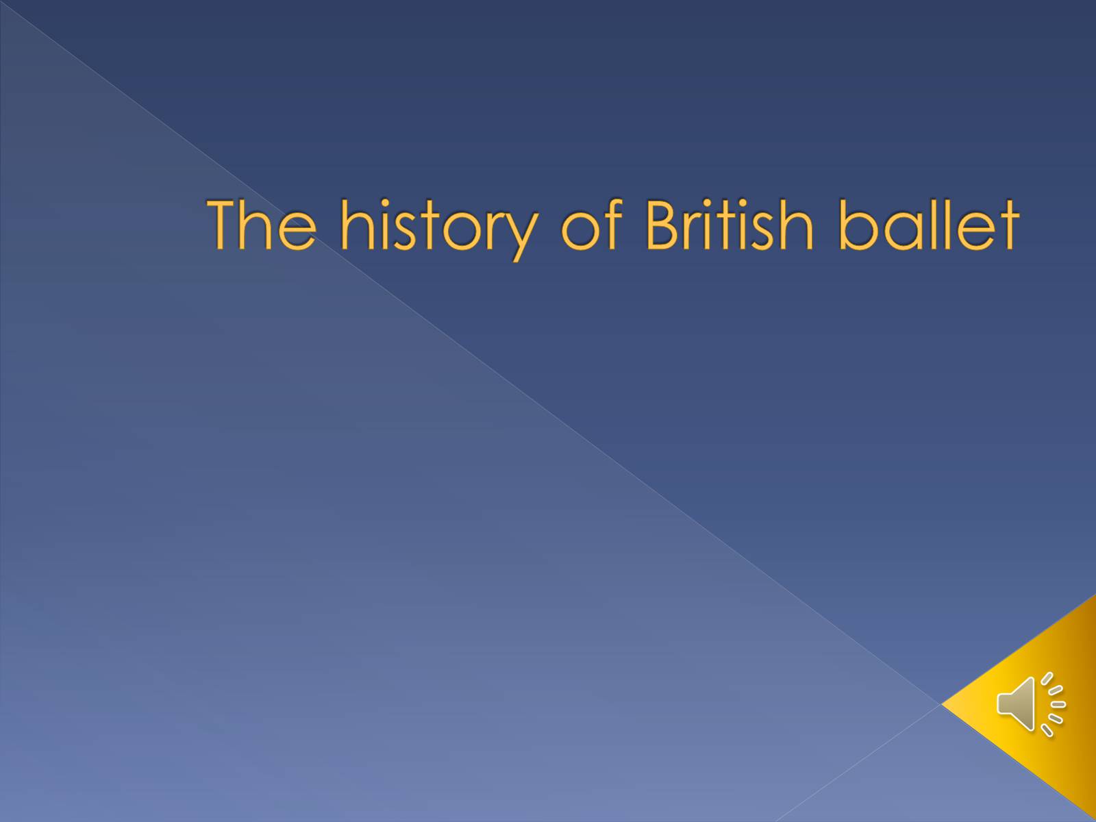 Презентація на тему «The history of British ballet» - Слайд #1 Презентація на тему «The history of British ballet» - Слайд #1