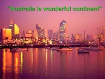 Презентація на тему «Australia is wonderful continent»