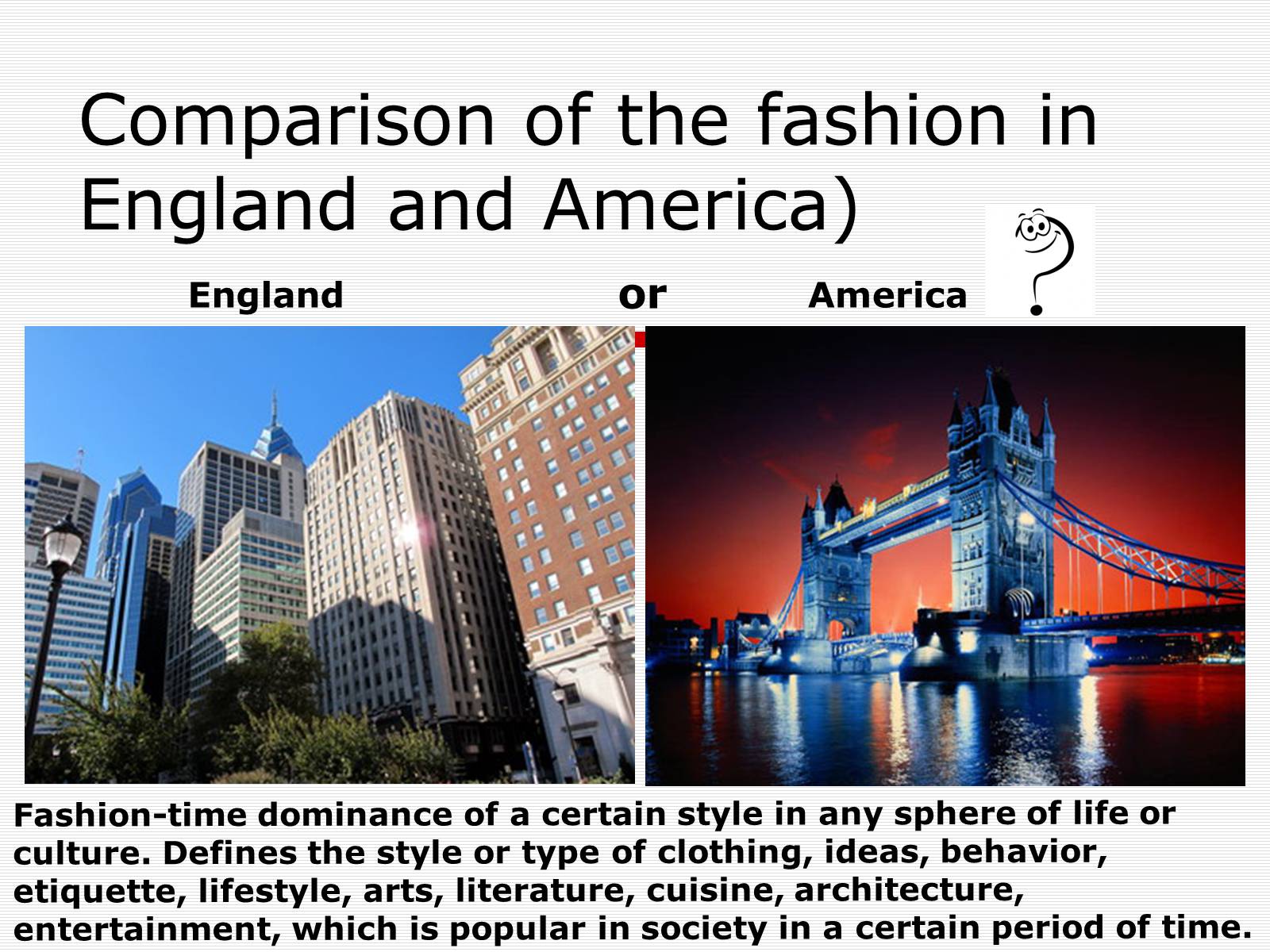 Презентація на тему «Comparison of the fashion in England and America» - Слайд #1 Презентація на тему «Comparison of the fashion in England and America» - Слайд #1