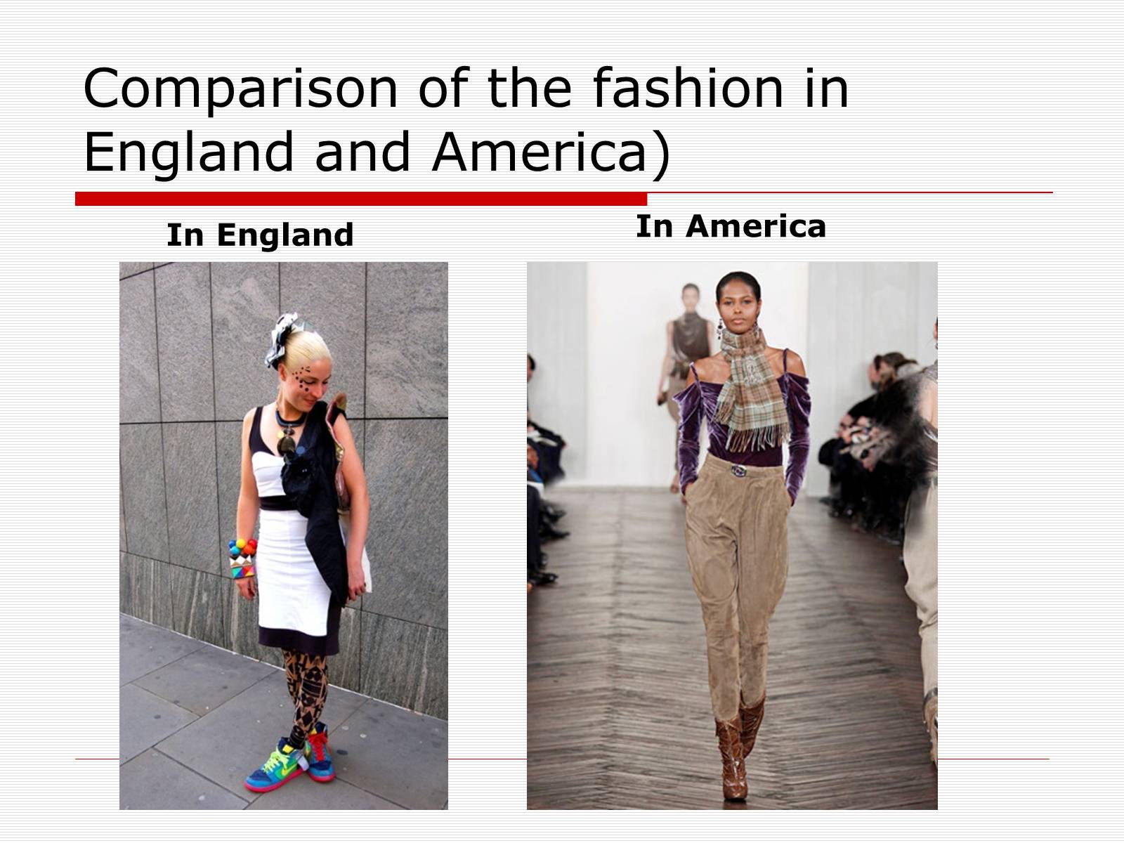 Презентація на тему «Comparison of the fashion in England and America» - Слайд #22 Презентація на тему «Comparison of the fashion in England and America» - Слайд #22