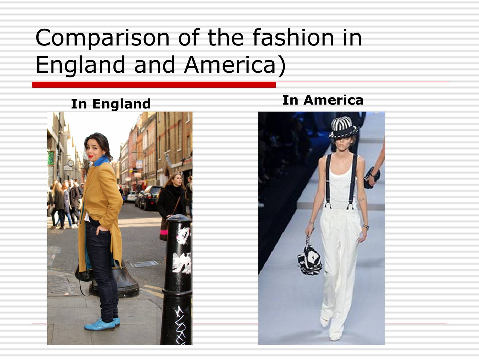 Презентація на тему «Comparison of the fashion in England and America» - Слайд #26 Презентація на тему «Comparison of the fashion in England and America» - Слайд #26
