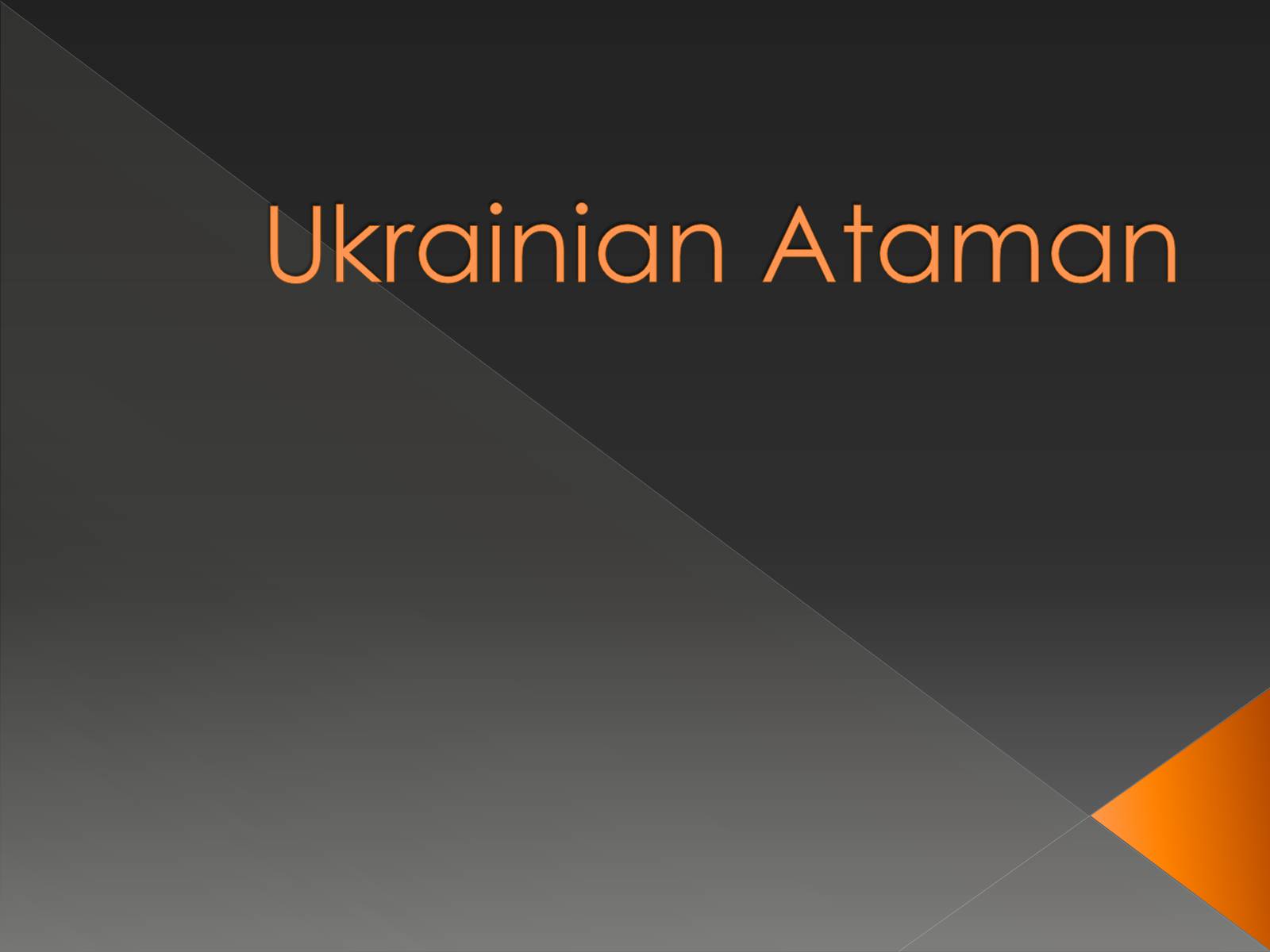 Презентація на тему «Ukrainian Ataman» - Слайд #1 Презентація на тему «Ukrainian Ataman» - Слайд #1