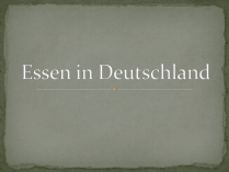 Презентація на тему «Essen in Deutschland»