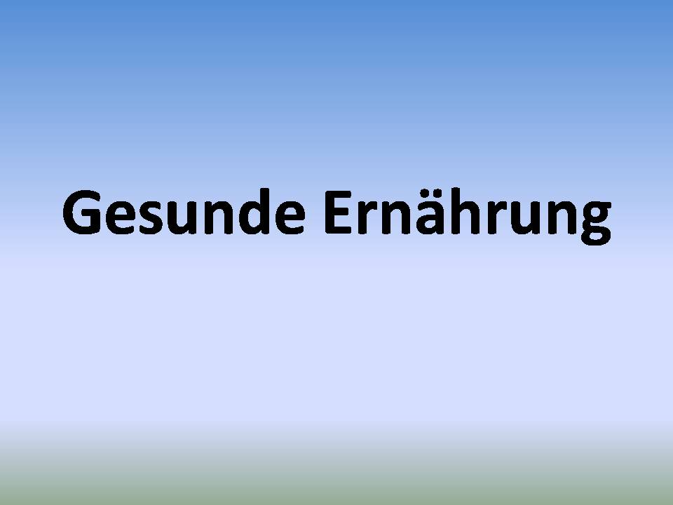 Презентація на тему «Gesunde Ernahrung» - Слайд #1 Презентація на тему «Gesunde Ernahrung» - Слайд #1