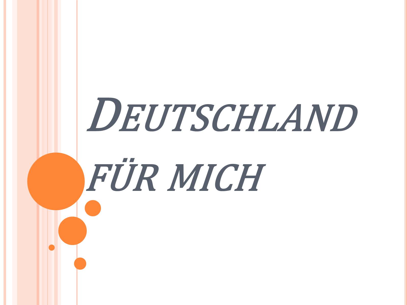Презентація на тему «Deutschland fur mich» - Слайд #1 Презентація на тему «Deutschland fur mich» - Слайд #1