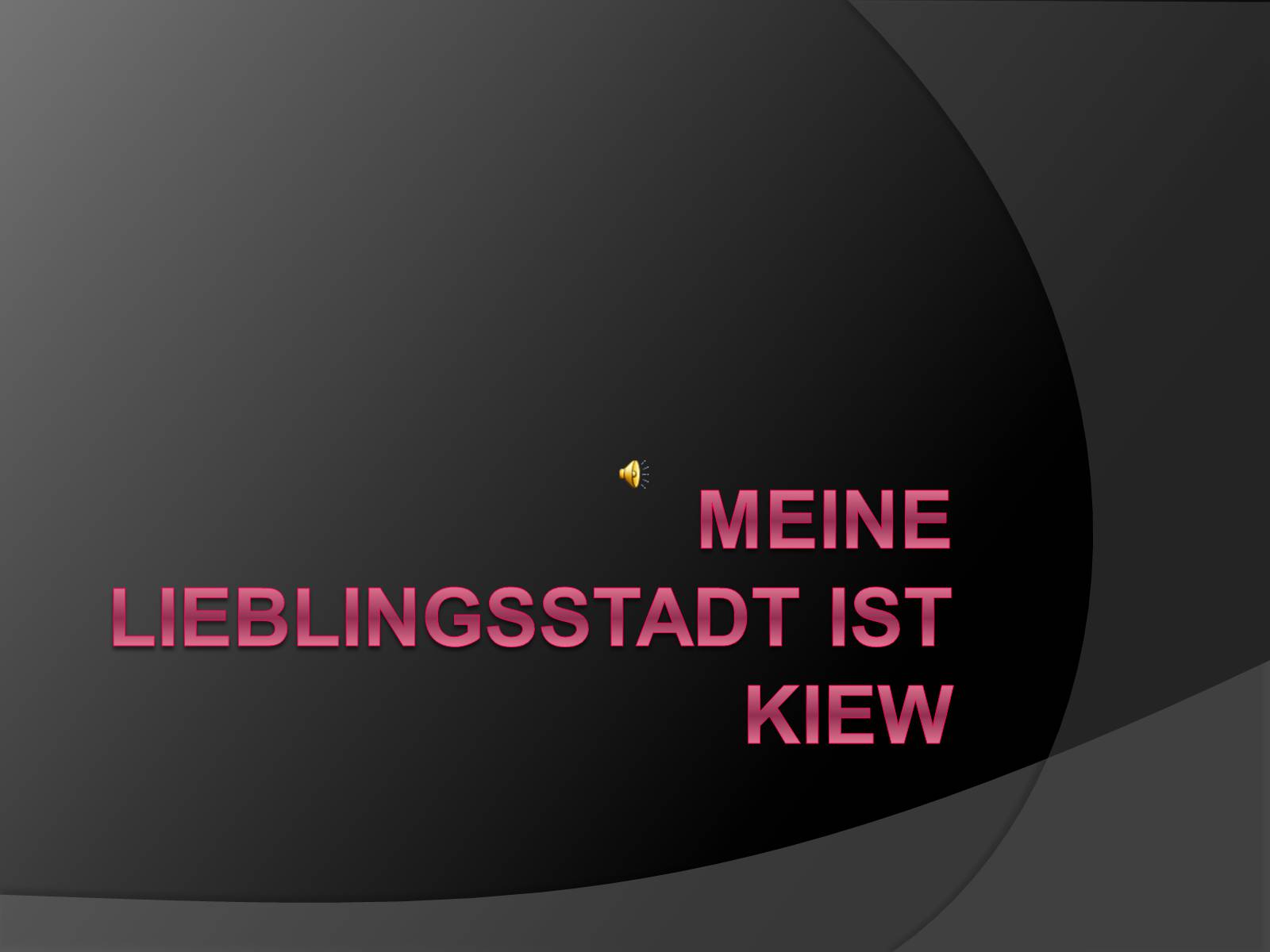 Презентація на тему «Meine Lieblingsstadt IST Kiew» - Слайд #1 Презентація на тему «Meine Lieblingsstadt IST Kiew» - Слайд #1
