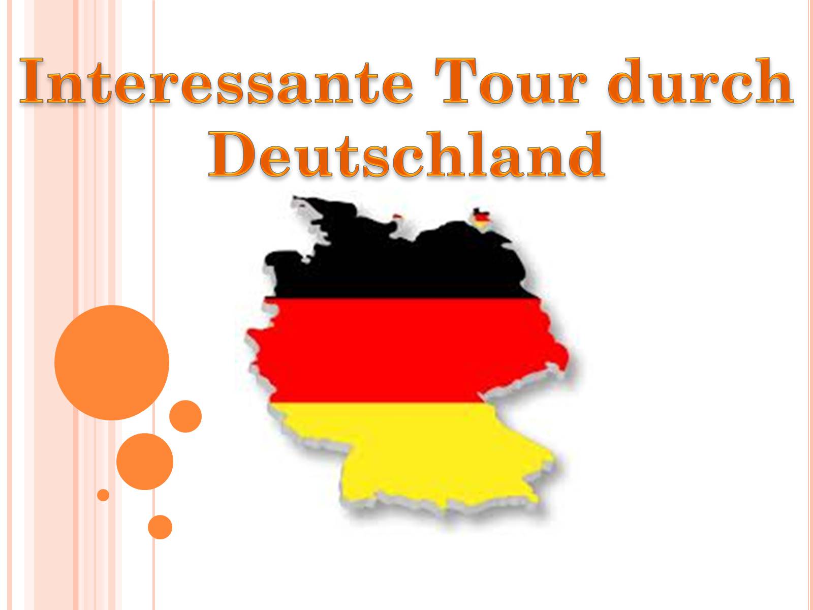 Презентація на тему «Interessante Tour durch Deutschland» - Слайд #1 Презентація на тему «Interessante Tour durch Deutschland» - Слайд #1