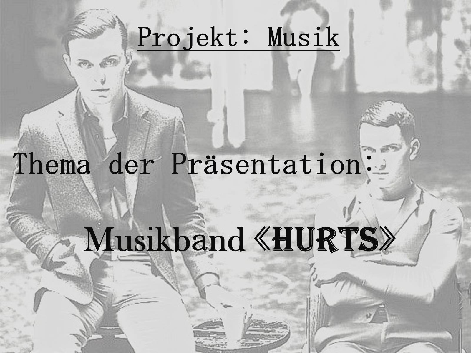 Презентація на тему «Musikband «Hurts»» - Слайд #1 Презентація на тему «Musikband «Hurts»» - Слайд #1