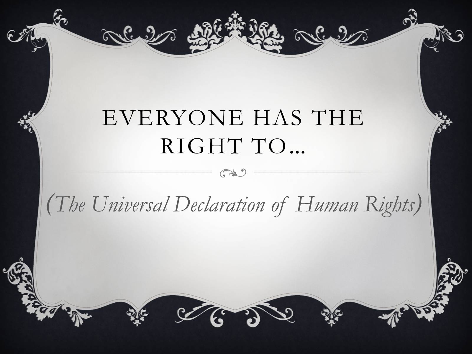 Презентація на тему «Everyone has the right to…» - Слайд #1 Презентація на тему «Everyone has the right to…» - Слайд #1
