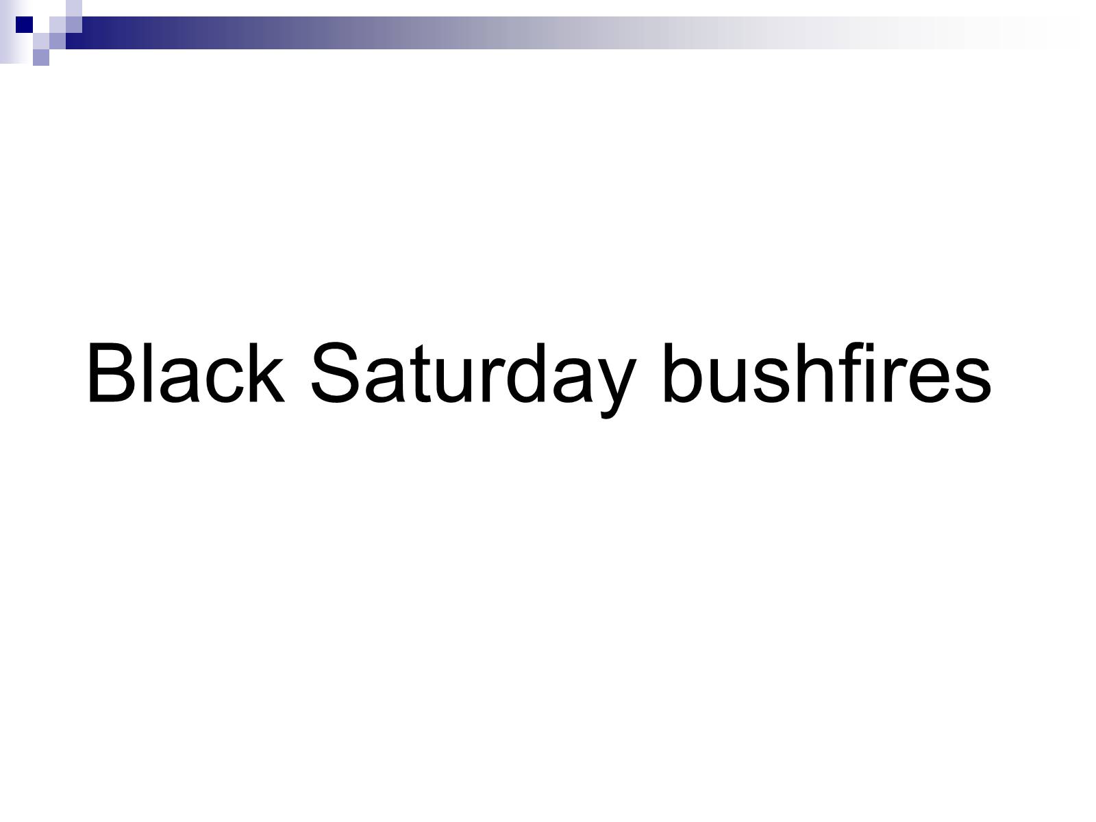 Презентація на тему «Black Saturday bushfires» - Слайд #1 Презентація на тему «Black Saturday bushfires» - Слайд #1