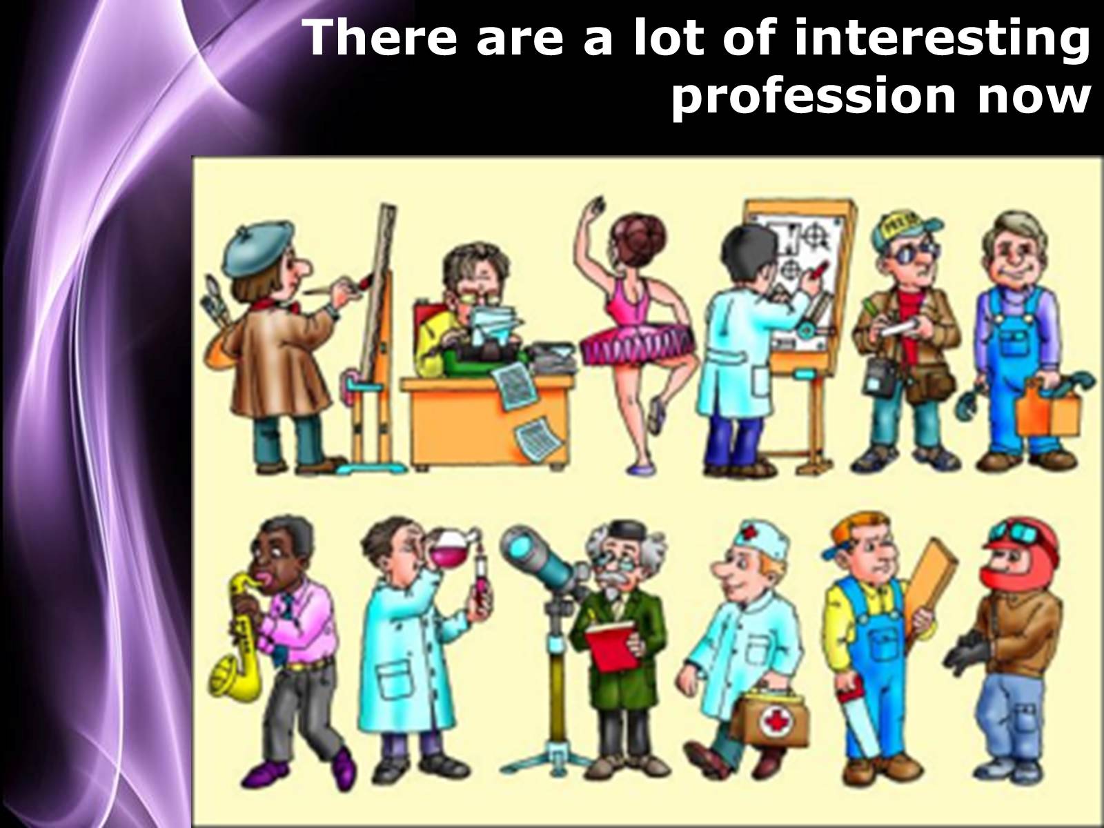 Презентація на тему «A Variety of Professions» (варіант 2) - Слайд #3 Презентація на тему «A Variety of Professions» (варіант 2) - Слайд #3