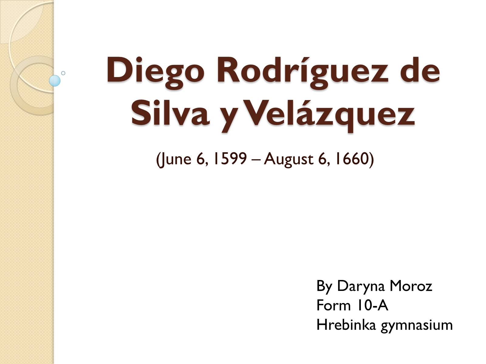 Презентація на тему «Diego Rodriguez de Silva y Velazquez» - Слайд #1 Презентація на тему «Diego Rodriguez de Silva y Velazquez» - Слайд #1