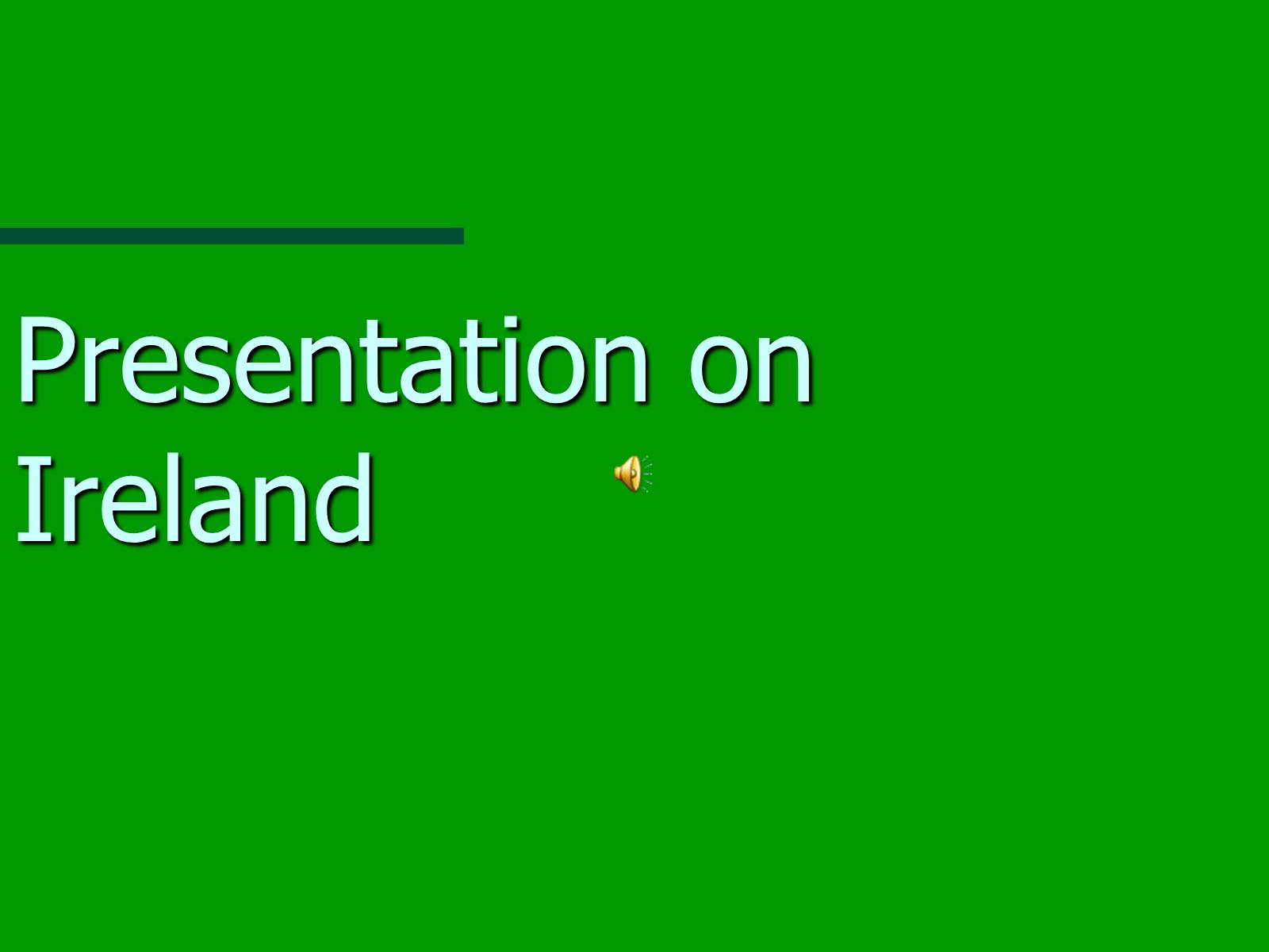 Презентація на тему «Presentation on Ireland» - Слайд #1 Презентація на тему «Presentation on Ireland» - Слайд #1