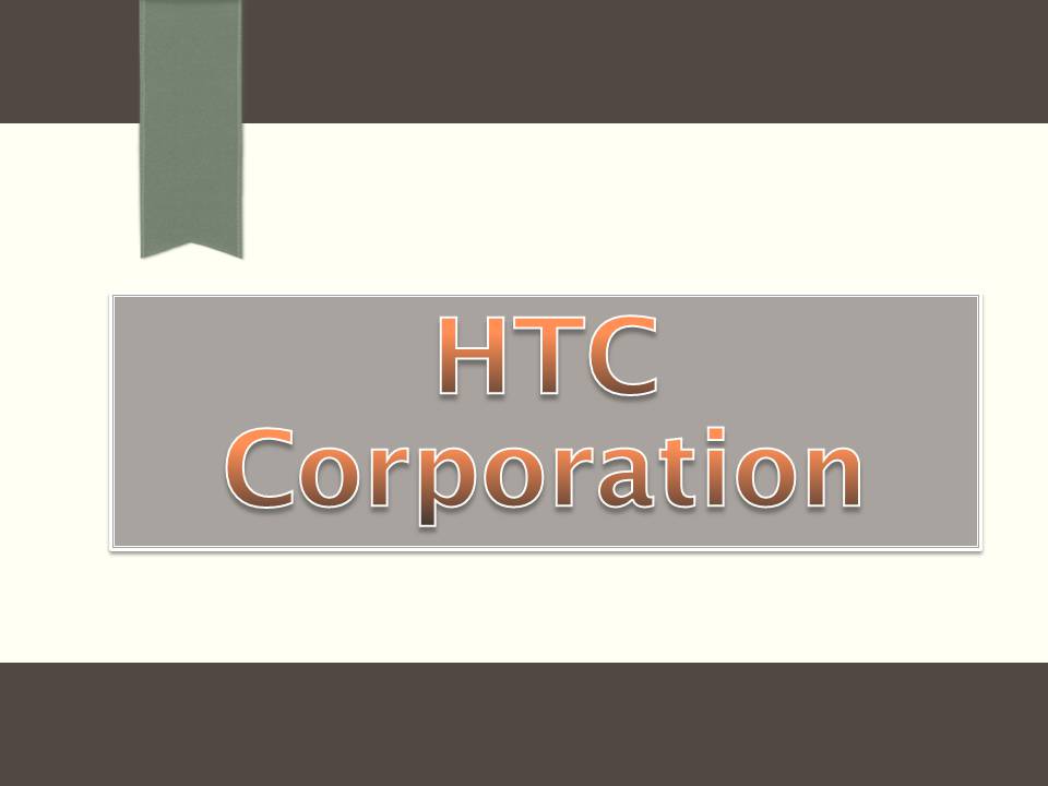 Презентація на тему «HTC Corporation» - Слайд #1 Презентація на тему «HTC Corporation» - Слайд #1