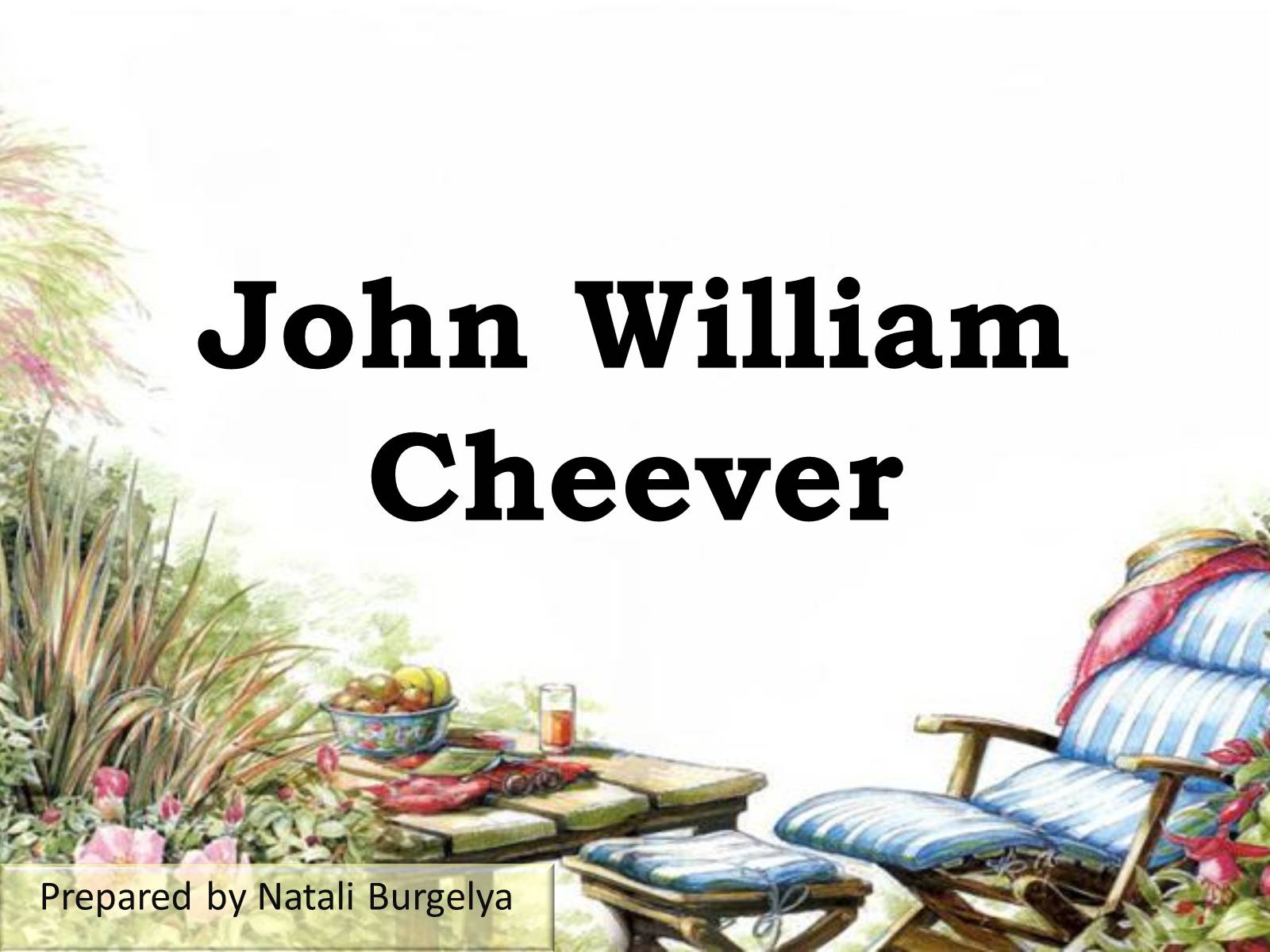 Презентація на тему «John William Cheever» - Слайд #1 Презентація на тему «John William Cheever» - Слайд #1