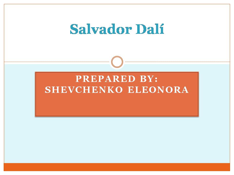 Презентація на тему «Salvador Dali» (варіант 3) - Слайд #1 Презентація на тему «Salvador Dali» (варіант 3) - Слайд #1