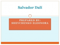 Презентація на тему «Salvador Dali» (варіант 3)