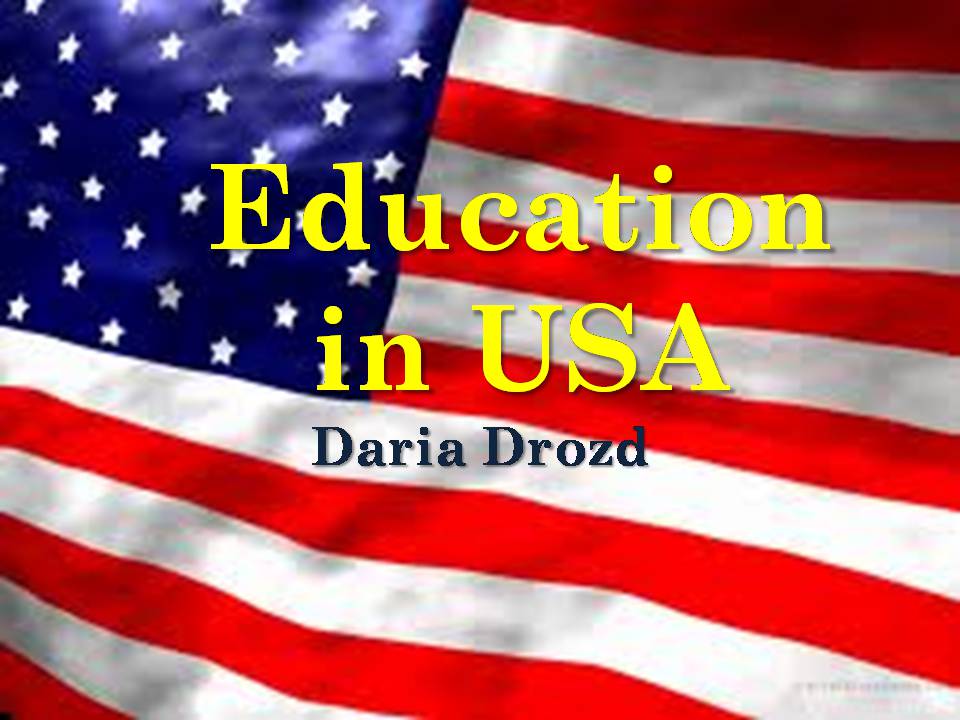Презентація на тему «Education in the USA» (варіант 2) - Слайд #1 Презентація на тему «Education in the USA» (варіант 2) - Слайд #1