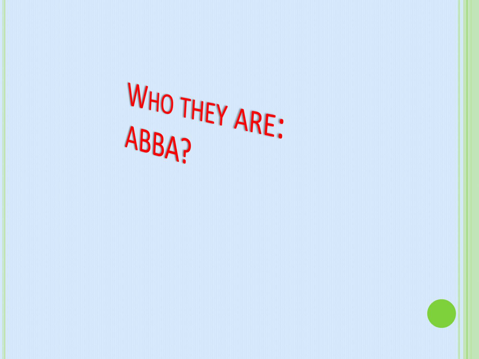 Презентація на тему «Group «ABBA»» - Слайд #4 Презентація на тему «Group «ABBA»» - Слайд #4