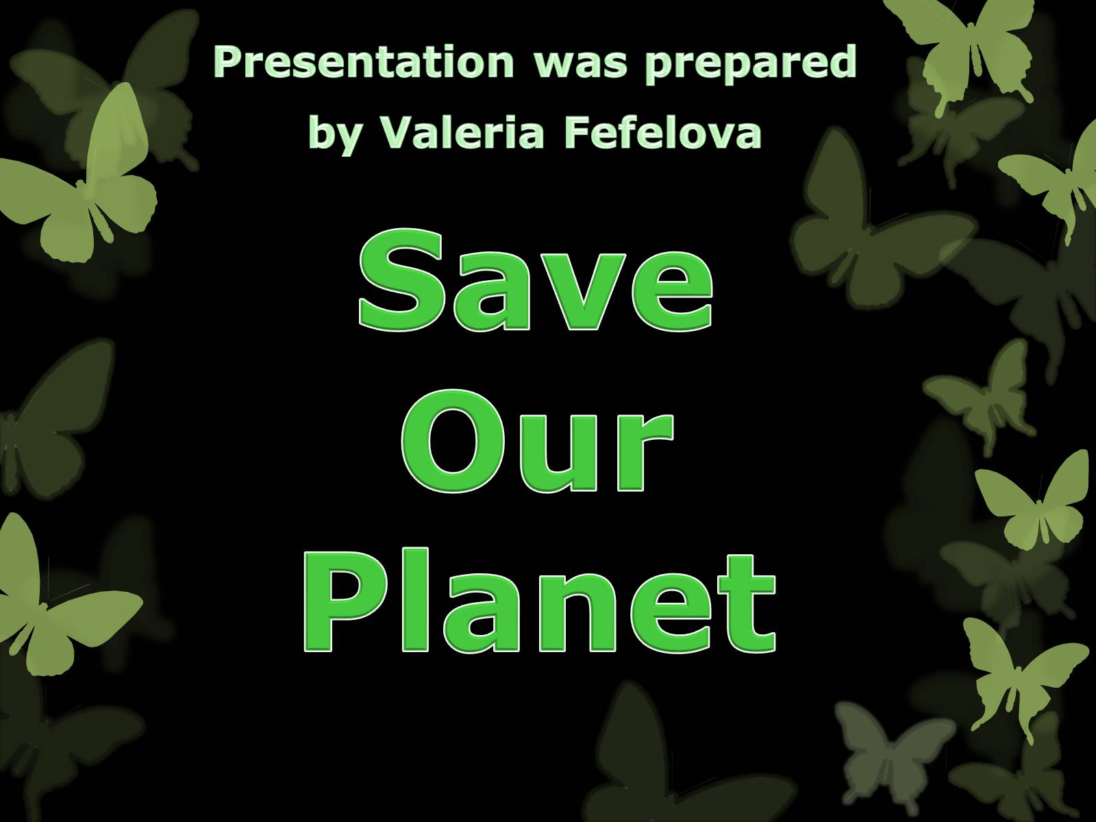 Презентація на тему «Save Our Planet» - Слайд #1 Презентація на тему «Save Our Planet» - Слайд #1