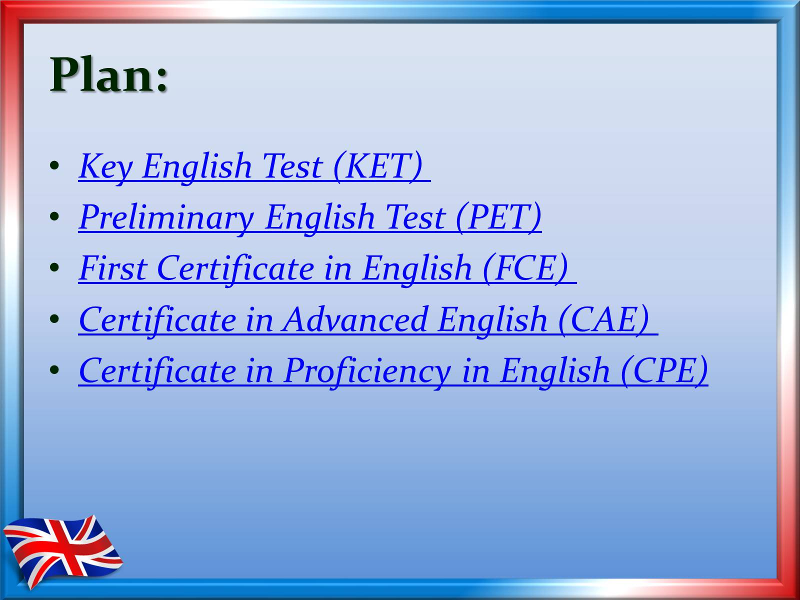 Презентація на тему «International exams: Cambridge’s exams» - Слайд #2 Презентація на тему «International exams: Cambridge’s exams» - Слайд #2