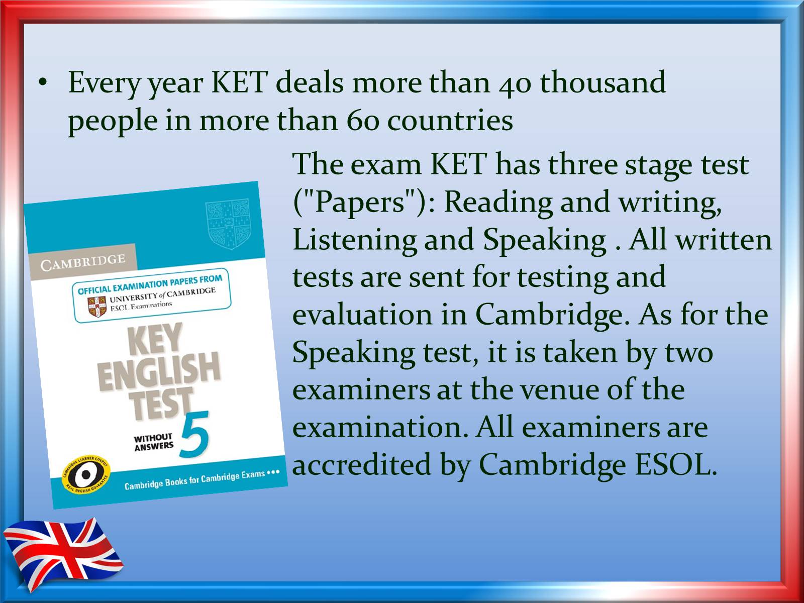 Презентація на тему «International exams: Cambridge’s exams» - Слайд #4 Презентація на тему «International exams: Cambridge’s exams» - Слайд #4